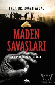 Maden Savaşları Dünyanın Kara Talihi