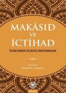 Makâsıd ve İctihad; İslâm Hukuk Felsefesi Araştırmaları
