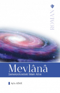 Mevlana Samanyolundaki İslam Atlısı