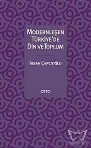 Modernleşen Türkiye'de Din ve Toplum