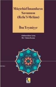 Müçtehid İmamların Savunusu (Refu'l - Melam)
