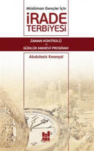 Müslüman Gençler İçin İrade Terbiyesi; Zaman Kontrolü ve Günlük Manevi Program