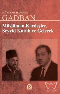 Müslüman Kardeşler Seyyid Kutup Ve Gelecek