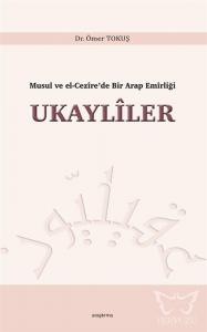 Musul ve El-Cezîre'de Bir Arap Emîrliği Ukaylîler