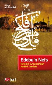 Edebun Nefs Nefsinin Arzularından Kalbini Temizle