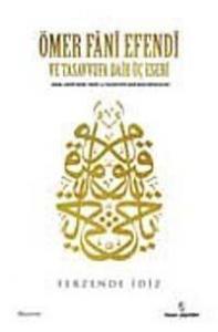 Ömer Fânî Efendi Ve Tasavvufa Dair Üç Eseri