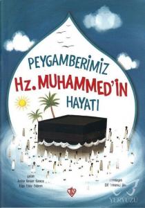Peygamberimiz Hz. Muhammed'in Hayatı