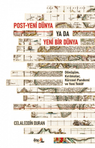 Post-Yeni Dünya Ya Da Yeni Bir  Dünya;Dönüşüm, Kırılmalar, Küresel Pandemi ve Yeni Teklif