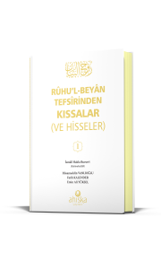Ruhul Beyan Tefsirinden Kıssalar ve Hisseler 1. Cilt