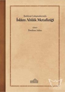 Şarkiyat Çalışmalarında İslam Ahlak Metafiziği