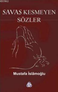 Savaş Kesmeyen Sözler