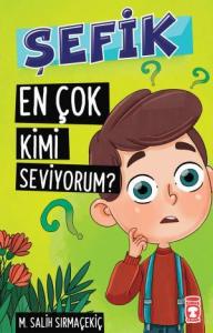 Şefik En Çok Kimi Seviyorum?