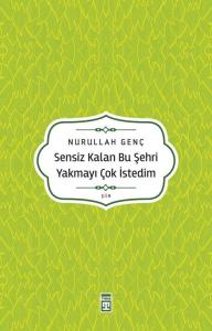 Sensiz Kalan Bu Şehri Yakmayı Çok İstedim