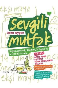 Sevgili Mutfak Sağlık, Gelenek, Doğallık, Kolaylık ve Lezzet Bir Arada