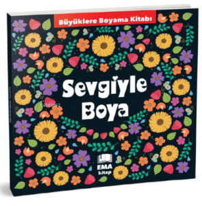 Sevgiyle Boya;Büyüklere Boyama Kitabı