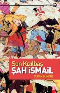 Son Kızılbaş Şah İsmail