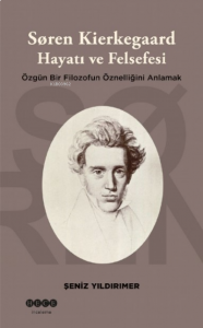 Soren Kierkegaard Hayatı ve Felsefesi