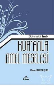 Sünneti Terk Kur'anla Amel Meselesi