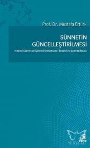 Sünnetin Güncelleştirilmesi Nebevi Sünnetin Evrensel Dinamizmi: Tecdid ve Sünnet  İhdası
