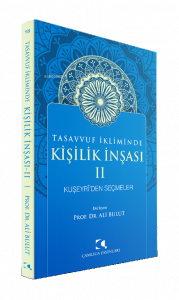 Tasavvuf İkliminde Kişilik İnşası 2 - Kuşeyri'den Seçmeler