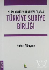 Türkiye-suriye Birliği -islâm Birliği'nin Nüvesi Olarak-