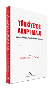 Türkiye'de Arap İmajı;Toplumsal Hafıza, Popüler Kültür, Kamuoyu
