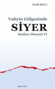 Vahyin Gölgesinde Siyer - Medine Dönemi VI
