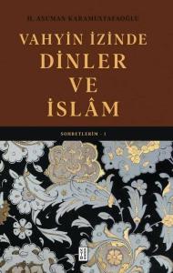 Vahyin İzinde Dinler ve İslam Sohbetlerim 1