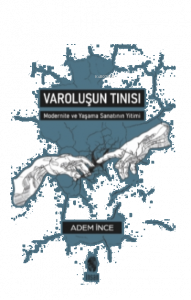Varoluşun Tınısı;Modernite ve Yaşama Sanatının Yitimi