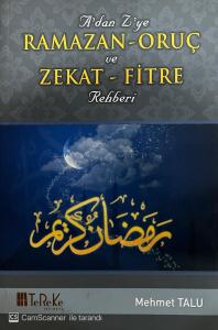 A'da Z'ye Ramazan Oruç ve Zekat Fitre Rehberi