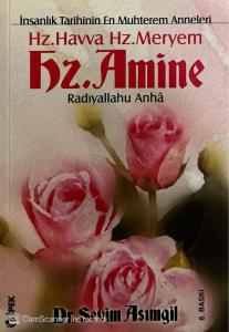 Hz. Havva Hz. Meryem Hz. Amine Radıyallahu Anha İnsanlık Tarihinin En Muhterem Anneleri