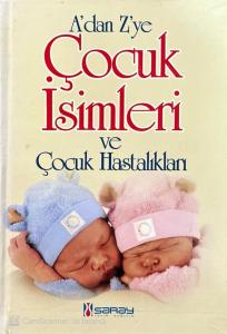 A'dan Z'ye Çocuk İsimleri ve Çocuk Hastalıkları