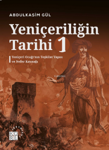 Yeniçeriliğin Tarihi 1 Cilt;Yeniçeri Ocağı'nın Teşkilat Yapısı ve Nefer Kaynağı