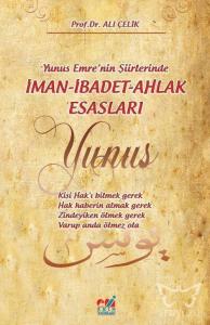 Yunus Emre'nin Şiirlerinde İman-İbâdet-Ahlâk Esaslari
