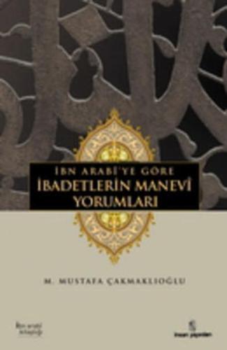 İbn Arabi'ye Göre İbadetlerin Manevi Yorumları