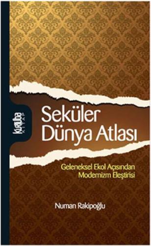 Seküler Dünya Atlası Geleneksel Ekol Açısından Modernizm Eleştirisi