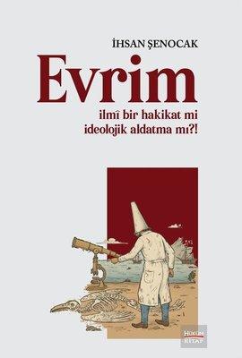 Evrim İlmi bir Hakikat mi İdeolojik Aldatma mı?