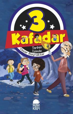 3 Kafadar - Tarihin İzinde