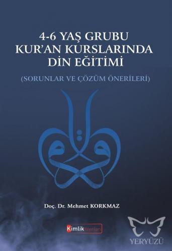 4-6 Yaş Grubu Kur'an Kurslarında Din Eğitimi Sorunlar ve Çözüm Önerile
