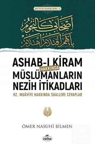 Ashab-ı Kiram Hakkında Müslümanların Nezih İtikadları