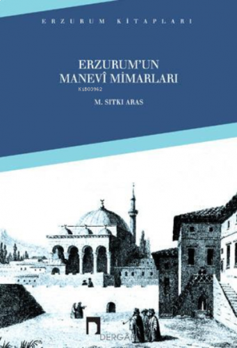 Erzurum'un Manevi Mimarları