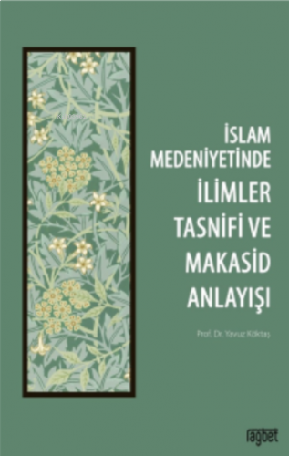 İslam Medeniyetinde İlimler Tasnifi Ve Makasid Anlayışı