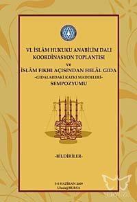 6. İslam Hukuku Anabilim Dalı Koordinasyon Toplantısı ve İslam Fıkhı Açısından Helal Gıda -Gıdalardaki Katkı Maddeleri- Sempozyumu