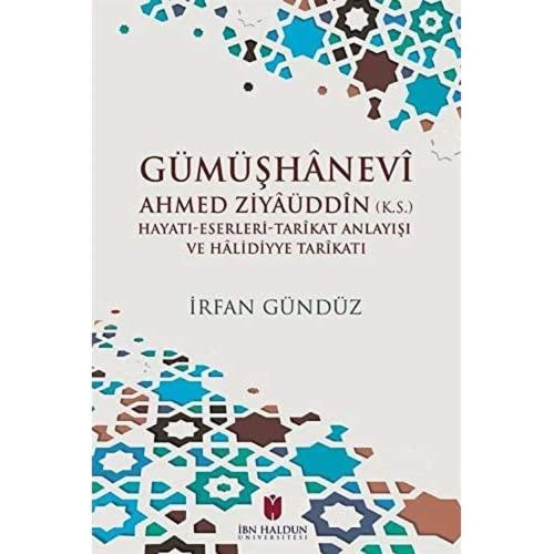 Gümüşhanevi Ahmed Zı̇yaüddin (k.s.) Hayatı-Eserleri-Tarikat Anlayışı v