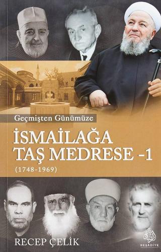 Geçmişten Günümüze İsmailağa Taş Medrese-1 (1748-1969)