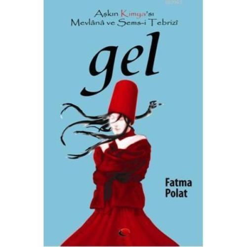 Gel Aşkın Kimya'sı Mevlana ve Şems-i Tebrizi