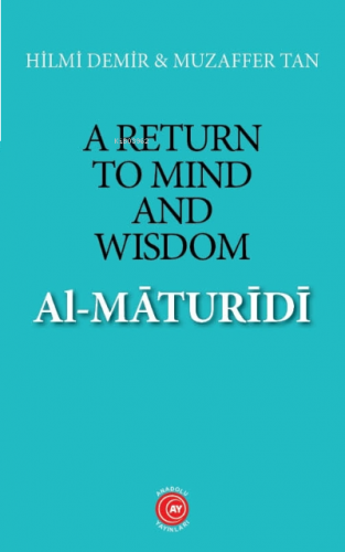 A Return to Mind and Wisdom: Al-Māturīdī