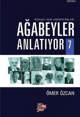 Ağabeyler Anlatıyor 7; Risale-i Nur Hizmetkarları