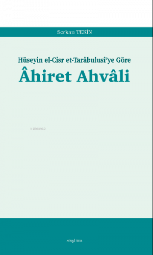 Âhiret Ahvâli;Hüseyin el-Cisr et-Tarâbulusî'ye Göre