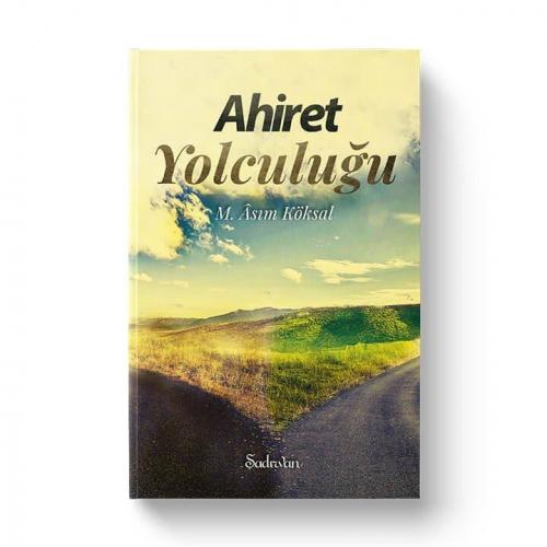 Ahiret Yolculuğu | M.Asım Köksal